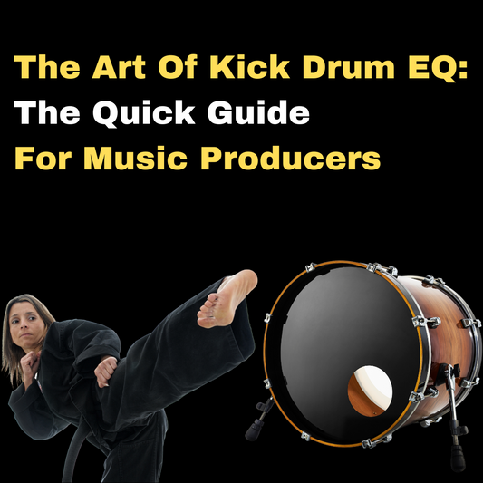 The Art of Kick Drum EQ: The Quick Guide for Music Producers