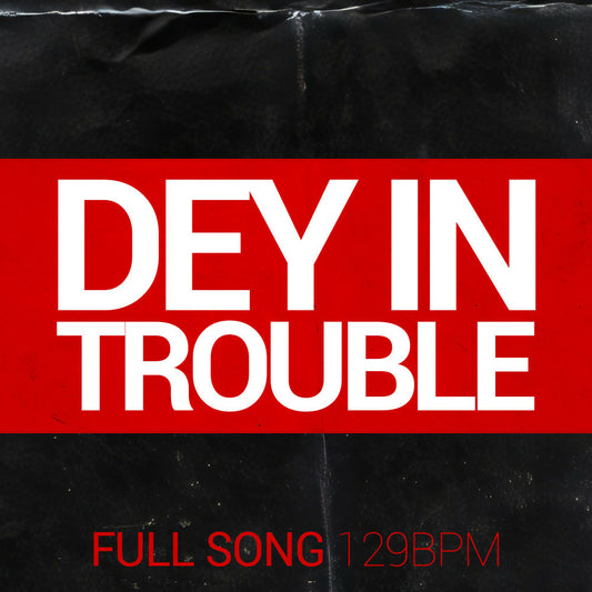 Dey In trouble - Rap - 129 BPM - Minor - Male