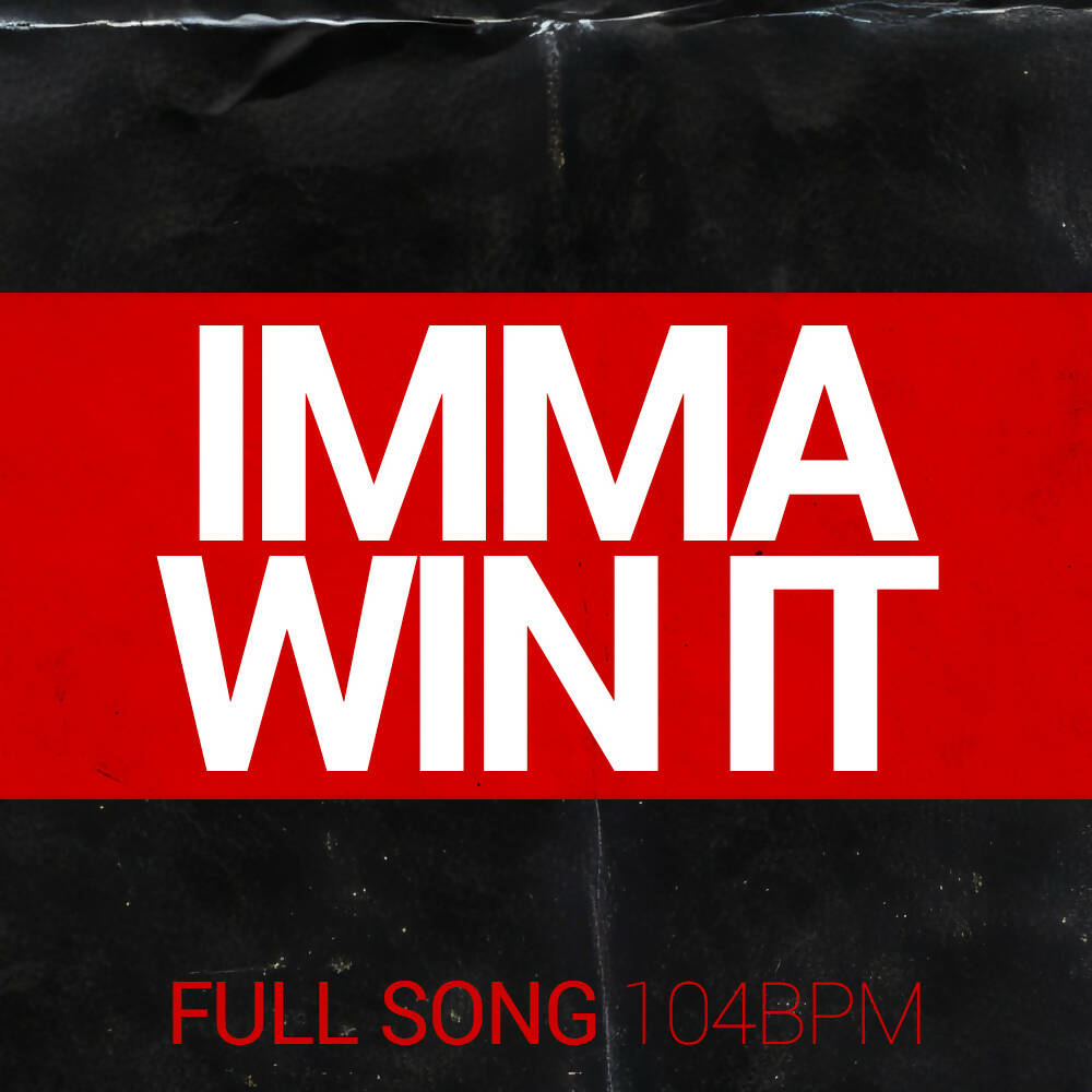 Imma Win It - 104 BPM - Rap - Male