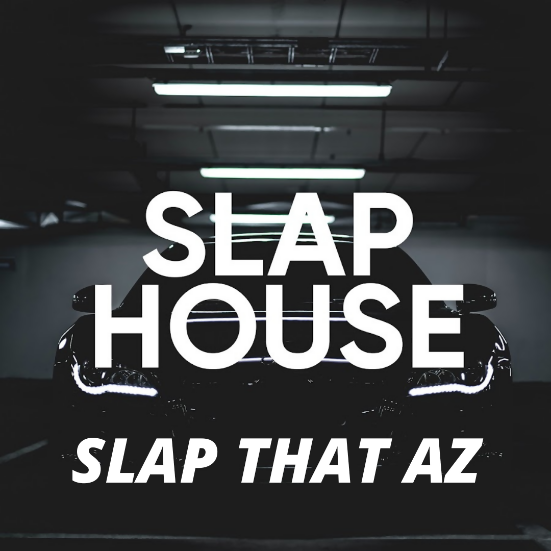 Slap House - 124 BPM - B Minor - Slap That Az